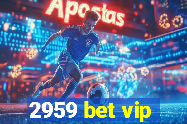 2959 bet vip